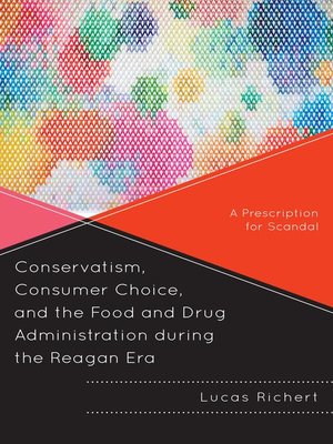 cover image of Conservatism, Consumer Choice, and the Food and Drug Administration during the Reagan Era